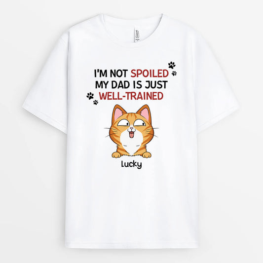 1929AUS2 personalized im not spoiled my mom dad is just well trained cat t shirt