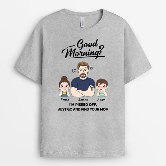 2023AUS2 personalized good morning im pissed off just go and find your dad t shirt