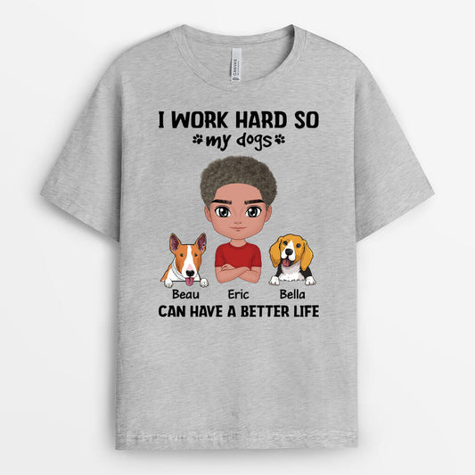 2054AUS2 personalized i work hard so my dog dogs can have a better life t shirt