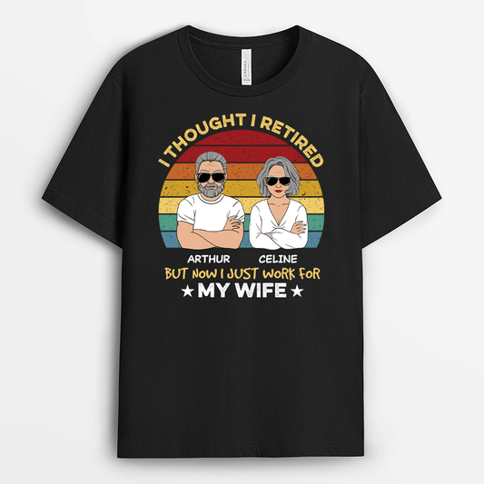 2061AUS1 personalized i thought i retired but now i just work for my wife t shirt