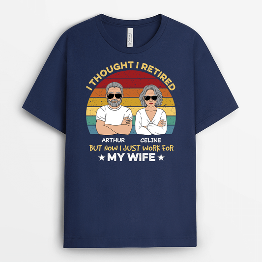 2061AUS2 personalized i thought i retired but now i just work for my wife t shirt