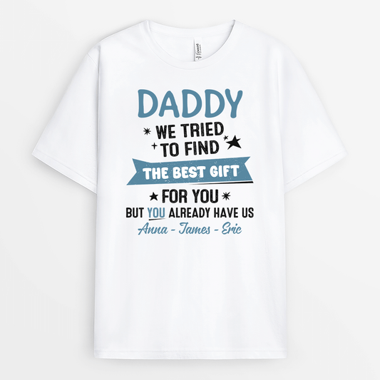 2085AUS1 personalized i tried to find the best gift for you dad but you already have me t_shirt