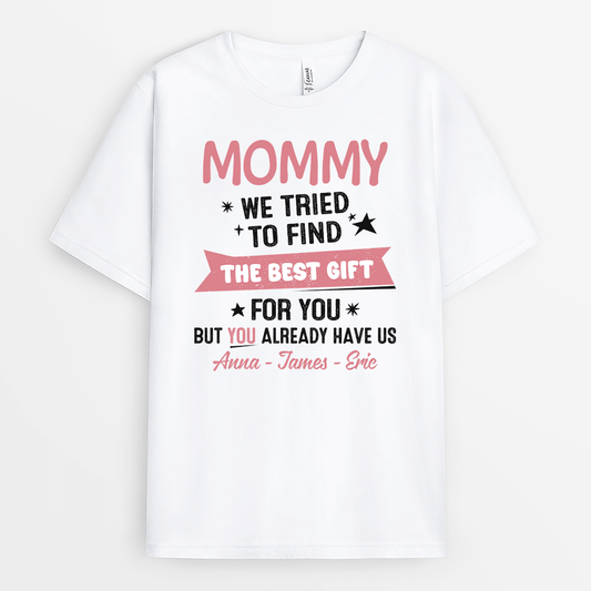 2085AUS1 personalized i tried to find the best gift for you mom but you already have me t_shirt