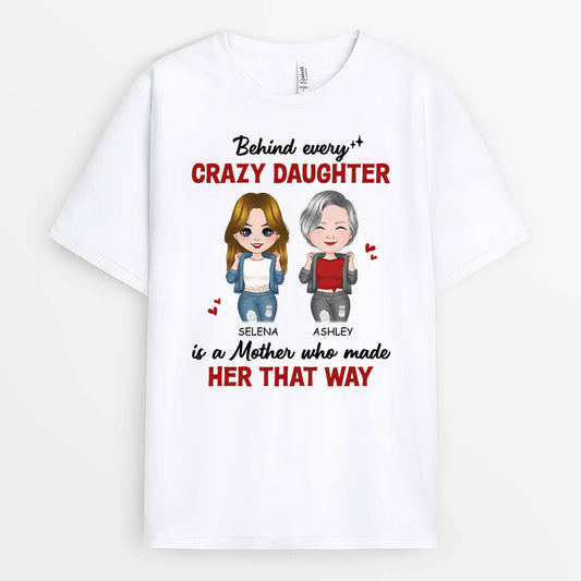 2148AUS2 personalized behind every crazy daughter is a mother who made her that way t shirt