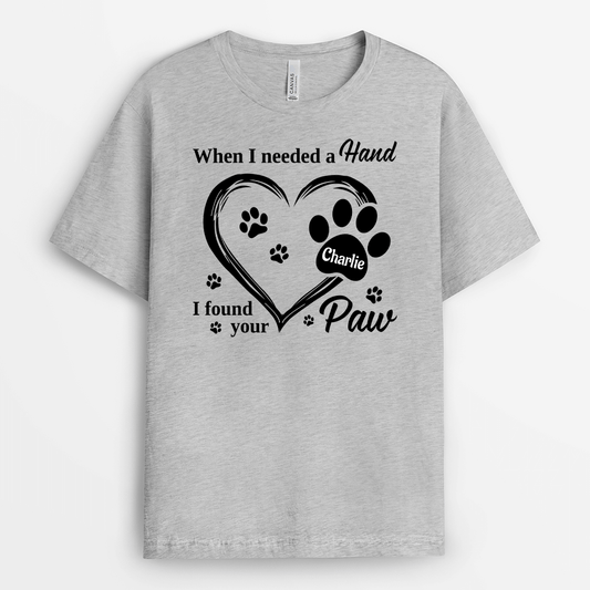 2178AUS2 personalized when i needed a hand i found your paw t shirt
