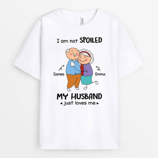 3315AUS2 personalized i am not spoiled my husband just loves me t shirt  personalized gifts for couples